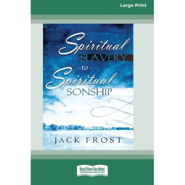 Spiritual Slavery to Spiritual Sonship: Your Destiny Awaits You (16pt Large Print Edition)