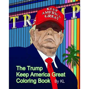 The Trump Keep America Great Coloring Book