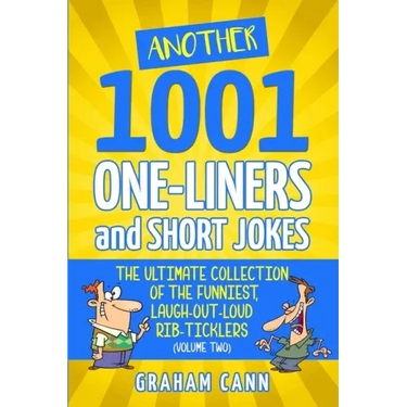 Another 1001 One-Liners and Short Jokes: The Ultimate Collection of the Funniest, Laugh-Out-Loud Rib-Ticklers