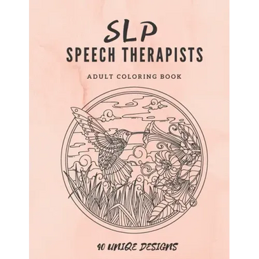SLP Speech Therapists Adult Coloring Book: SLP therapy gift Adult Cursing Coloring Book For Speech Therapist or Speech Language Pathologist!