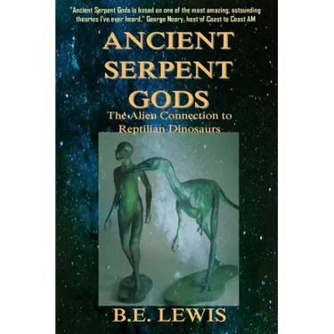 Ancient Serpent Gods: The Alien Connection to Reptilian Dinosaurs