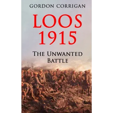 Loos 1915: The Unwanted Battle