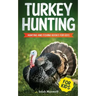 Turkey Hunting for Kids: Hunting and Fishing Books for Kids
