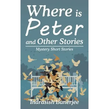 Where Is Peter and Other Stories: Mystery Short Stories