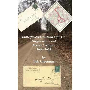 Butterfield's Overland Mail Co. Stagecoach Trail Across Arkansas 1858-1861