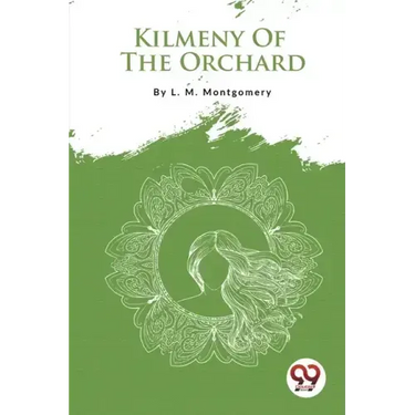 Kilmeny Of The Orchard