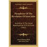 Paraphrase of the Revelation of Saint John: According to the Horae Apocalypticae of E. B. Elliott (1862)
