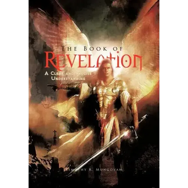The Book of Revelation: A Clear and Precise Understanding