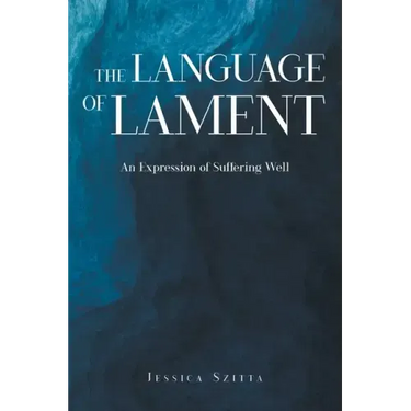 The Language of Lament: An Expression of Suffering Well