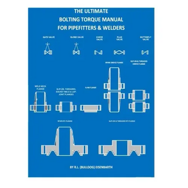 The "ULTIMATE" Bolting Torque Manual For Torque Procedures For Pipefitters