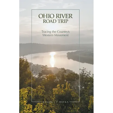 Ohio River Road Trip: Tracing the Country's Western Movement