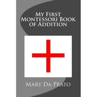 My First Montessori Book of Addition