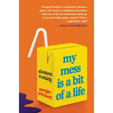 My Mess Is a Bit of a Life: Adventures in Anxiety