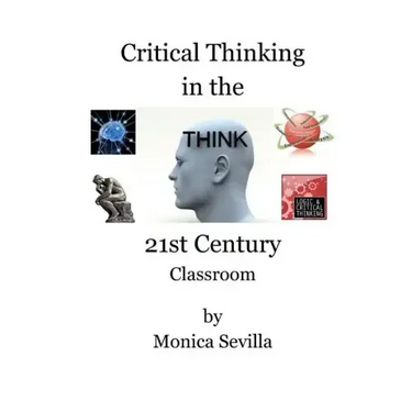 Critical Thinking in the 21st Century Classroom