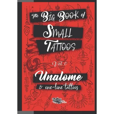 The Big Book of Small Tattoos - Vol.0: 100 unalome and single-line minimal tattoos for women and men
