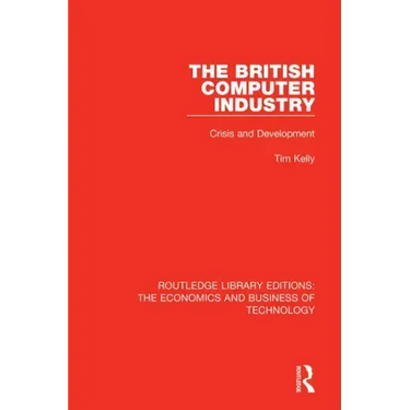 The British Computer Industry: Crisis and Development