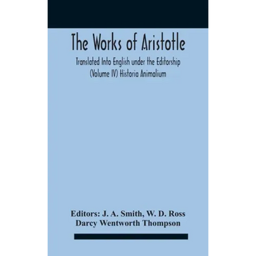 The Works Of Aristotletranslated Into English Under The Editorship (Volume Iv) Historia Animalium