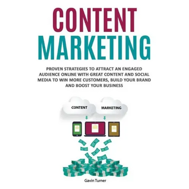 Content Marketing: Proven Strategies to Attract an Engaged Audience Online with Great Content and Social Media to Win More Customers, Bui