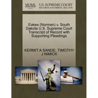 Eakes (Norman) V. South Dakota U.S. Supreme Court Transcript of Record with Supporting Pleadings