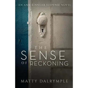 The Sense of Reckoning: An Ann Kinnear Suspense Novel
