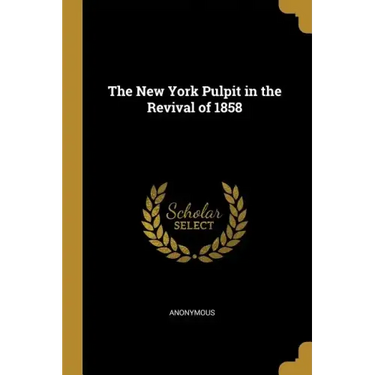 The New York Pulpit in the Revival of 1858