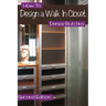 How To Design A Walk In Closet: The Professional Guide To Creating Effective Space