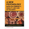 A New Psychology Based on Community, Equality, and Care of the Earth: An Indigenous American Perspective