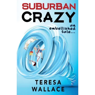 Suburban Crazy an Embellished Tale