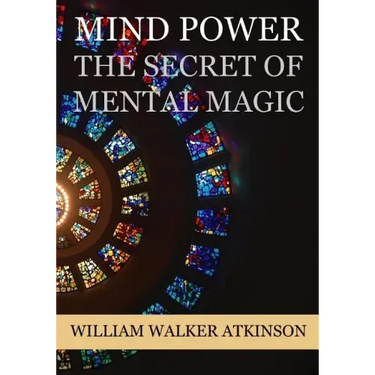 Mind Power: The Secret of Mental Magic