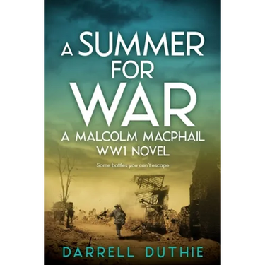 A Summer for War: A Malcolm MacPhail WW1 novel