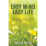 Easy Mind Easy Life: Meditations to free your mind and engage your heart.