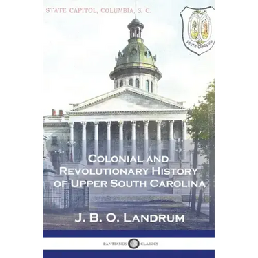 Colonial and Revolutionary History of Upper South Carolina