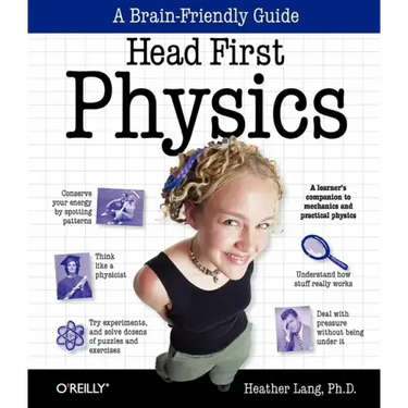 Head First Physics: A Learner's Companion to Mechanics and Practical Physics (AP Physics B - Advanced Placement)