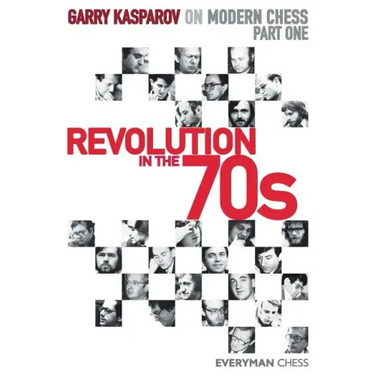 Garry Kasparov on Modern Chess. Part One: Revolution in the 70s