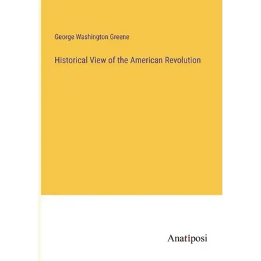 Historical View of the American Revolution