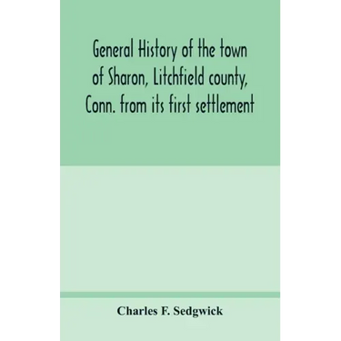 General history of the town of Sharon, Litchfield county, Conn. from its first settlement