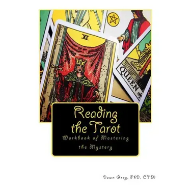 Reading the Tarot: Workbook of Mastering the Mystery