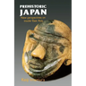 Prehistoric Japan: New Perspectives on Insular East Asia
