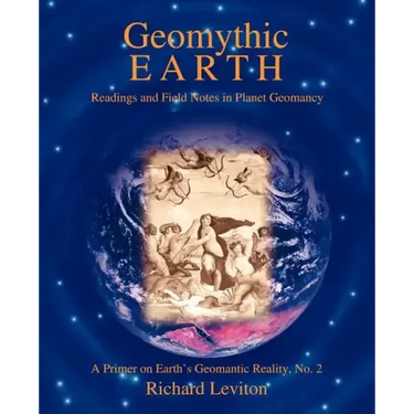 Geomythic Earth: Readings and Field Notes in Planet Geomancy