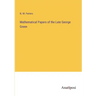 Mathematical Papers of the Late George Green