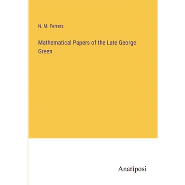 Mathematical Papers of the Late George Green