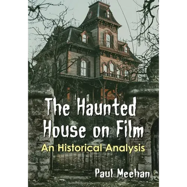 The Haunted House on Film: An Historical Analysis