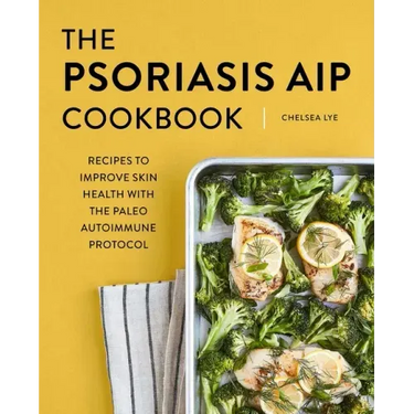 The Psoriasis AIP Cookbook: Recipes to Improve Skin Health with the Paleo Autoimmune Protocol