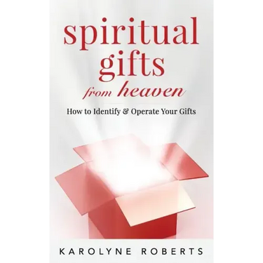 Spiritual Gifts from Heaven: How to Identify and Operate Your Gifts
