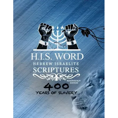 Xpress Hebrew Israelite Scriptures - 400 Years of Slavery Edition: Restored Hebrew KJV Bible (H.I.S. Word)