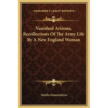 Vanished Arizona, Recollections of the Army Life by a New England Woman