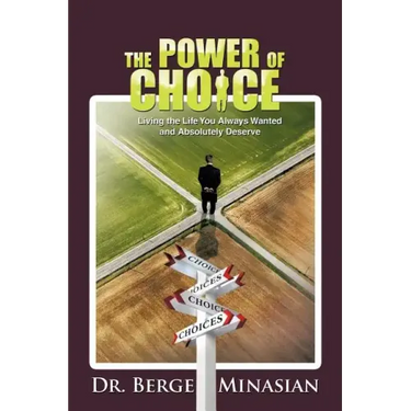 The Power of Choice: Living the Life You Always Wanted and Absolutely Deserve