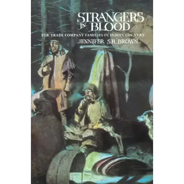 Strangers in Blood: Fur Trader Company Families in Indian Country