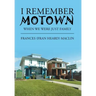 I Remember Motown: When We Were Just Family