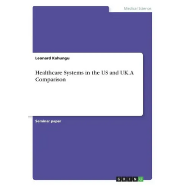 Healthcare Systems in the US and UK. A Comparison